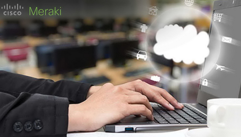 Giải pháp Cisco Meraki mạnh mẽ với điện toán đám mây